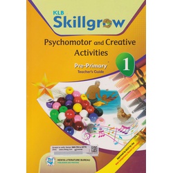 KLB Skillgrow Psychomotor Activities Pre-Primary 1 Teachers Guide (Approved)