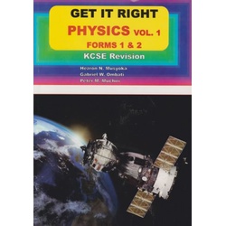 Get it Right Physics Vol 1 Forms 1 & 2 KCSE Revision