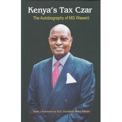 Kenya's Tax Czar: Autobiography MG Waweru (Hard Back)