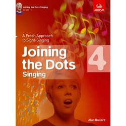 Joining the Dots Singing, Grade 4: A Fresh Approach to Sight-Singing