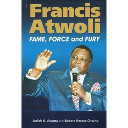 Francis Atwoli: Fame, Force and Fury