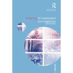 Designing for Newspapers and Magazines (Media Skills) 2nd Edition