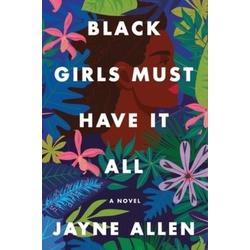 Black Girls Must Have It All: A Novel