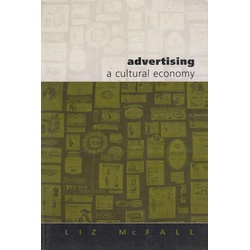 Advertising: A Cultural Economy (Culture, Representation and Identity series)