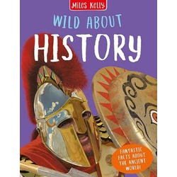 Miles Kelly Wild about History: Fantastic Facts-HardBack