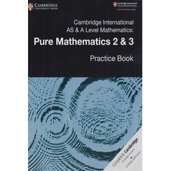 Cambridge International AS & A Level Mathematics: Pure Mathematics 2 & 3 Practice Book