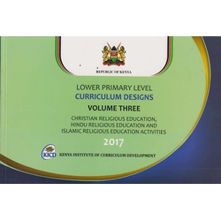 Lower Primary Curriculum designs Vol 3 CRE, HRE, IRE ACTIVITIES  2017