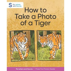 Schofield My Letters and Sounds How to Take a Photo of a Tiger