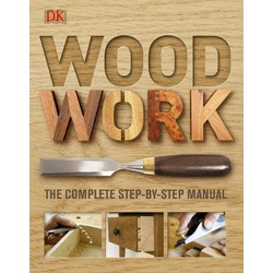 Woodwork: The Complete Step-by-Step Manual
