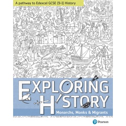 A Pathway to Edexcel GCSE (9-1) Exploring History Monarchs, Monks & Migrants Book 1
