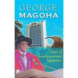 George Magoha: Tower of Transformational Leadership