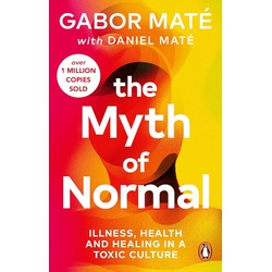 The Myth of Normal: Illness, health and healing in a Toxic Culture