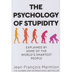Psychology of Stupidity: Explained by Some of the World's Smartest People