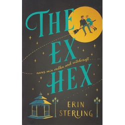The Ex Hex: Never mix witchcraft and vodka . . . a spellbinding TikTok-sensation rom-com!