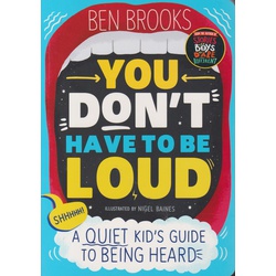 You Don't Have to be Loud: A Quiet Kid's Guide to Being Heard