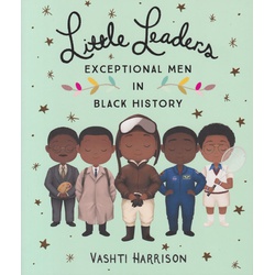 Little Leaders Exceptional Men in Black History