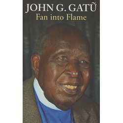 Fan into Flame: Rev. John Gatu