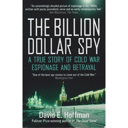 The Billion Dollar Spy: A True Story of Cold War Espionage and Betrayal