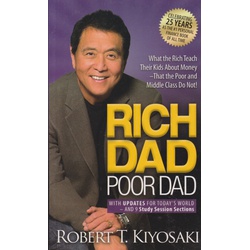 Rich Dad Poor Dad: What the Rich Teach Their Kids About Money That the Poor and Middle Class Do Not!