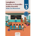 Longhorn Kusoma na kuandika Katika Kiswahili Kitabu cha mwanafunzi Gredi 3