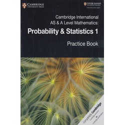 Cambridge International AS & A Level Mathematics: Probability & Statistics 1 Practice Book