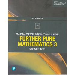 Pearson Edexcel International A Level Mathematics Further Pure Mathematics 3 Student Book