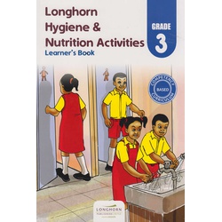 Longhorn Hygiene & Nutrition Activities  Learner's Book Grade 3
