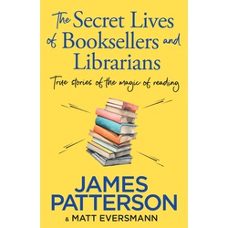 The Secret Lives of Booksellers and Librarians:True stories of the magic of reading