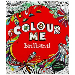 Colour Me Brilliant! Colouring Book