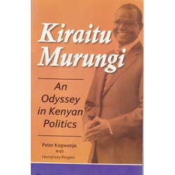 Kiraitu Murungi: An Odyssey in Kenya Politics