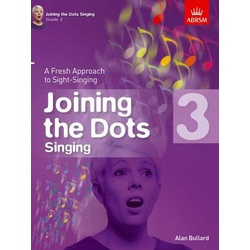 Joining the Dots Singing, Grade 3: A Fresh Approach to Sight-Singing