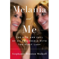 Melania and Me: Rise and fall of my Friendship with the First Lady (Hardback)