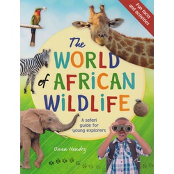 The World of African Wildlife: A Safari Guide For Young Explorers