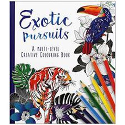 Exotic Pursuits A Multi - Level Creative Colouring Book