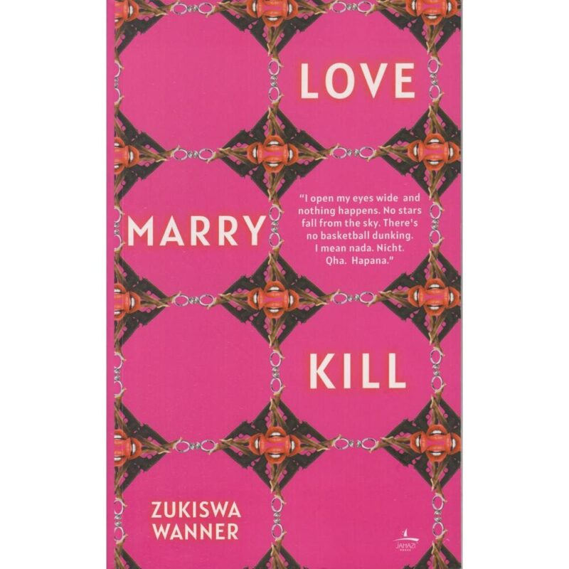 Text Book Centre - Love Marry Kill (Zukiswa)